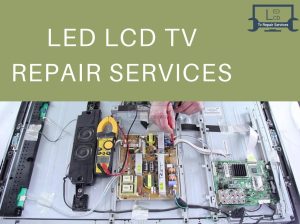 TV LED LCD repairing service