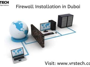 Firewalls for Small Business – Firewall Installation in Dubai