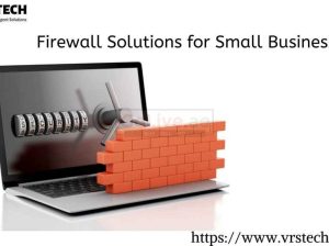 Next Generation Firewall Solutions for Small Business | VRS Tech