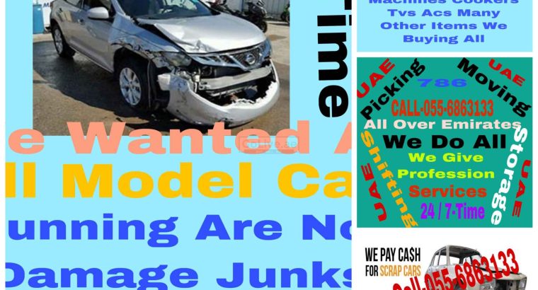 SELL YOUR CARS 055 6863133 WE BUY ALL MODEL USED SCRAP DAMAGE ACCIDENT JUNKS