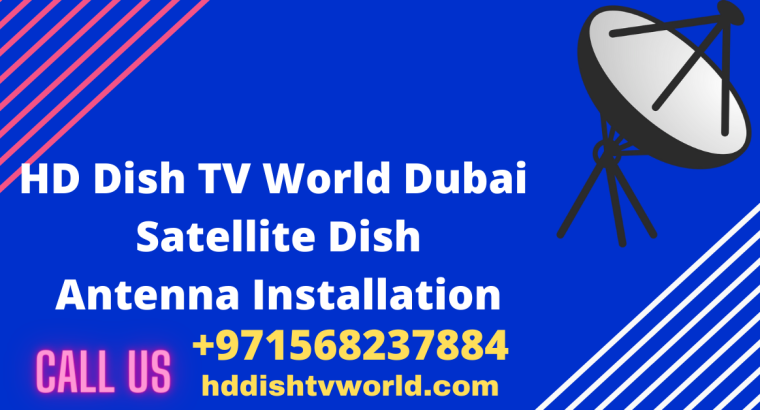 Satellite Dish Antenna Installation Dubai