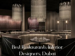 Best Restaurants Interior Designers, Dubai
