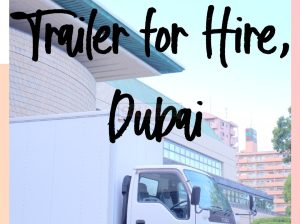 Truck and Trailer for Hire, Dubai