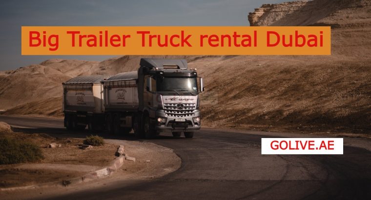 Big Trailer Truck rental Dubai