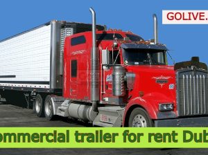 Commercial trailer for rent Dubai (best trailer truck rental Company)
