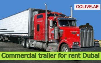 Commercial trailer for rent Dubai (best trailer truck rental Company)