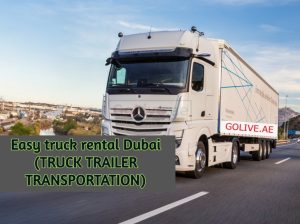 Easy truck rental Dubai (TRUCK TRAILER TRANSPORTATION)