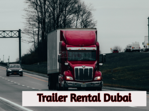 Trailer Rental Dubai UAE