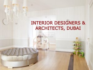 INTERIOR DESIGNERS & ARCHITECTS, DUBAI