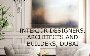 INTERIOR DESIGNERS, ARCHITECTS AND BUILDERS, DUBAI