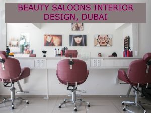 BEAUTY SALOONS INTERIOR DESIGN, DUBAI