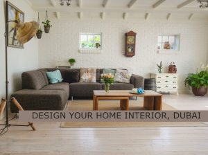 DESIGN YOUR HOME INTERIOR, DUBAI