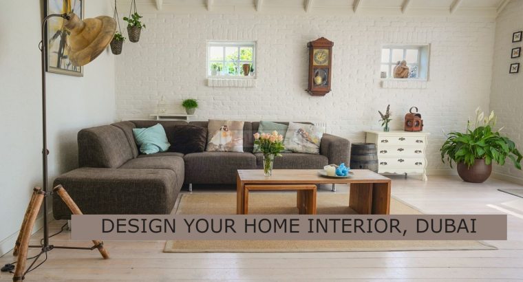 DESIGN YOUR HOME INTERIOR, DUBAI