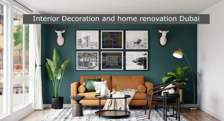 Interior Decoration and home renovation Dubai