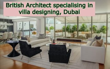 British Architect specialising in villa designing, Dubai