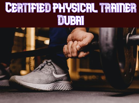 Certified physical trainer Dubai (20 years experience)