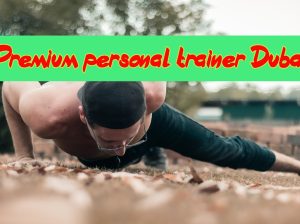 Premium personal trainer Dubai (10 YEARS EXPERIENCE)