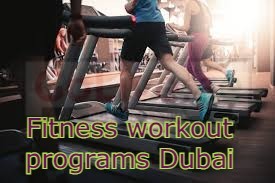 Fitness workout programs Dubai (PERSONAL TRAINER)