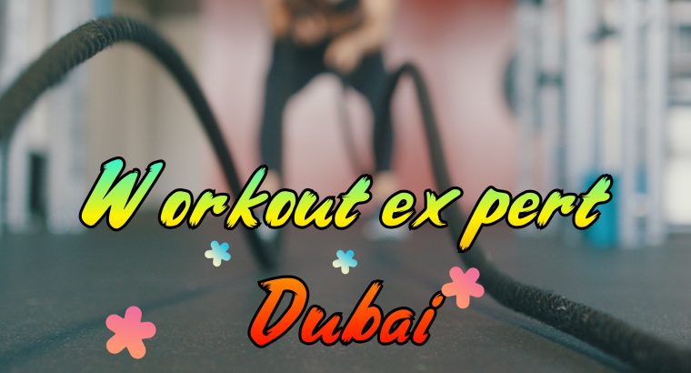 Workout expert Dubai (PROFESSIONAL TRAINER)