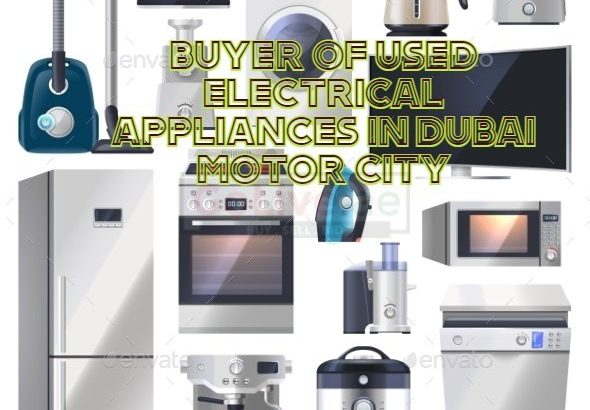 BUYER OF USED ELECTRICAL APPLIANCES IN DUBAI MOTOR CITY