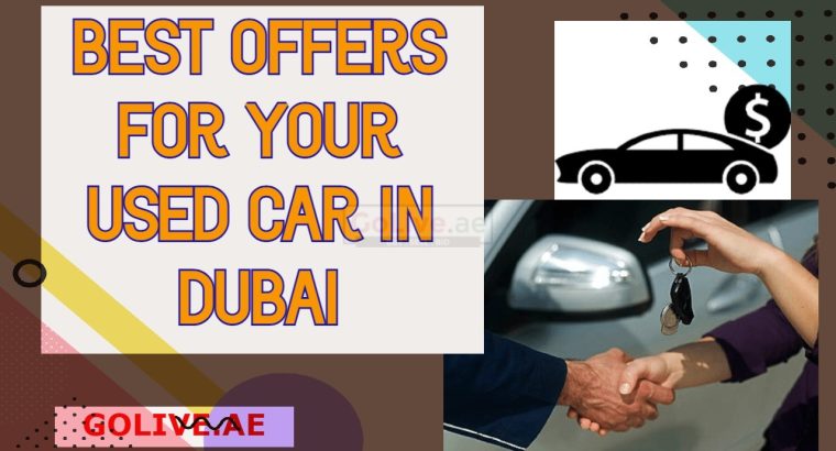 Best offers for your used car in Dubai