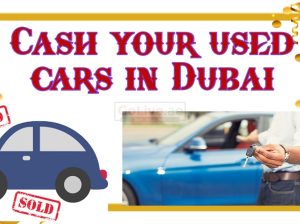 Cash your used cars in Dubai