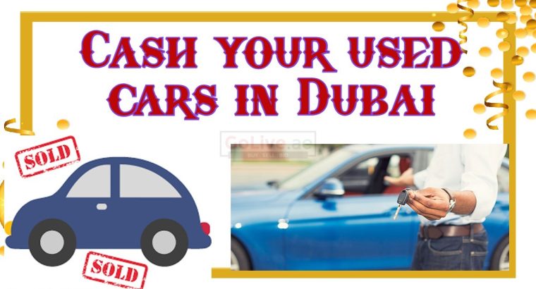 Cash your used cars in Dubai