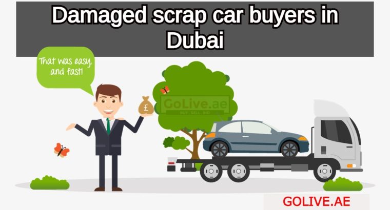 Damaged scrap car buyers in Dubai