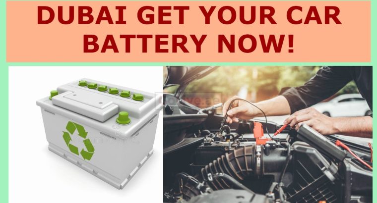 Dubai Get Your Car Battery Now!