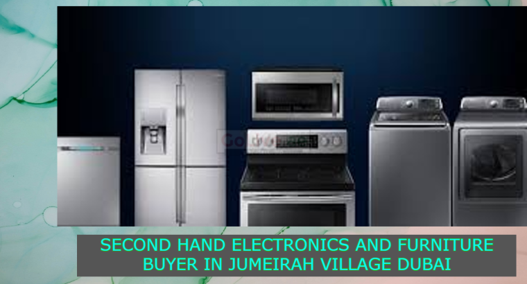 SECOND HAND ELECTRONICS AND FURNITURE BUYER IN JUMEIRAH VILLAGE DUBAI