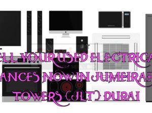 SELL YOUR USED ELECTRICAL APPLIANCES NOW IN JUMEIRAH LAKE TOWERS (JLT) DUBAI