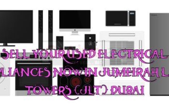 SELL YOUR USED ELECTRICAL APPLIANCES NOW IN JUMEIRAH LAKE TOWERS (JLT) DUBAI