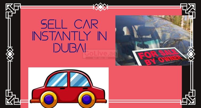 Sell car instantly in Dubai