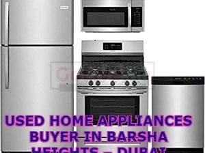 USED HOME APPLIANCES BUYER IN BARSHA HEIGHTS – DUBAI 0502134666