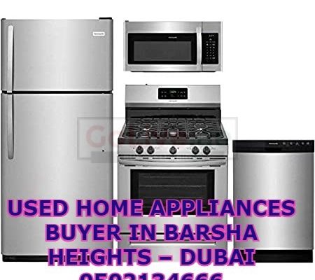 USED HOME APPLIANCES BUYER IN BARSHA HEIGHTS – DUBAI 0502134666
