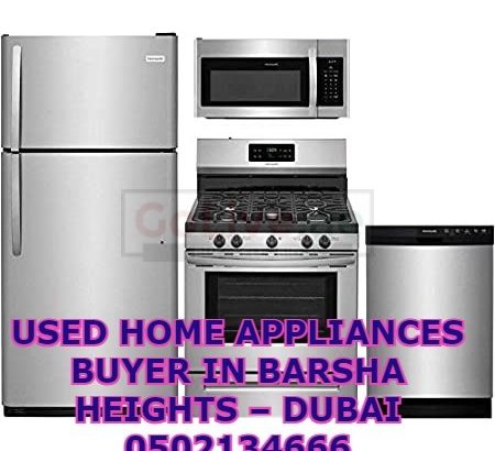 USED HOME APPLIANCES BUYER IN BARSHA HEIGHTS – DUBAI 0502134666