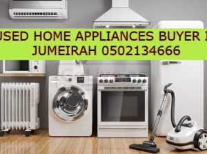 USED HOME APPLIANCES BUYER IN JUMEIRAH 0502134666