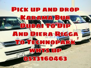 Pick up and drop Karama Bur Dubai To Dip1 Dip2