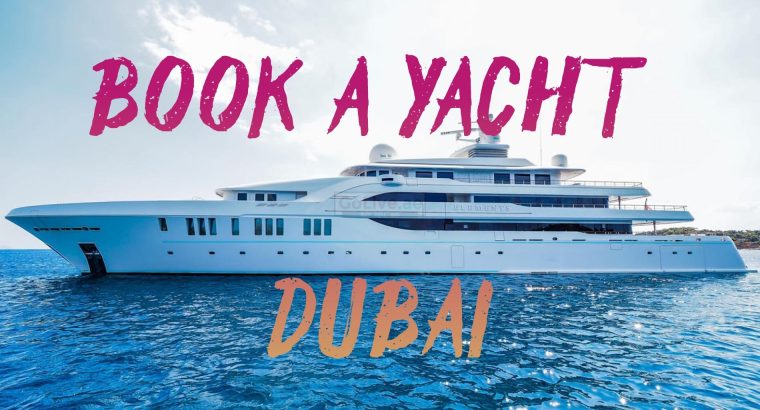BOOK A 55 FEET YACHT DUBAI