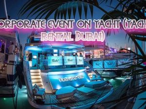Corporate event on yacht (yacht rental Dubai)