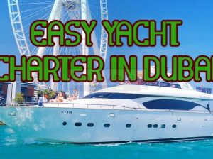 Easy Yacht Charter in Dubai (YACHT RENTAL DUBAI)