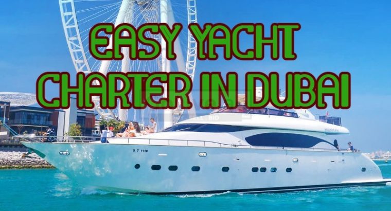 Easy Yacht Charter in Dubai (YACHT RENTAL DUBAI)