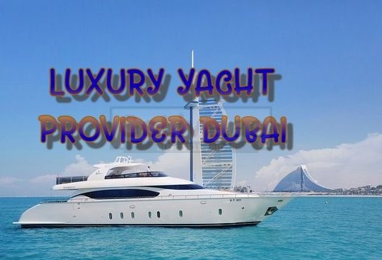 LUXURY YACHT PROVIDER DUBAI