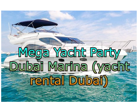Mega Yacht Party Dubai Marina (yacht rental Dubai)