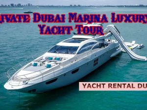 Private Dubai Marina Luxury Yacht Tour (RENT YACHT in DUBAI)