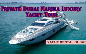 Private Dubai Marina Luxury Yacht Tour (RENT YACHT in DUBAI)