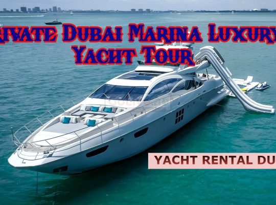 Private Dubai Marina Luxury Yacht Tour (RENT YACHT in DUBAI)