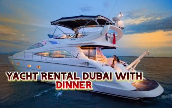 YACHT RENTAL DUBAI WITH DINNER