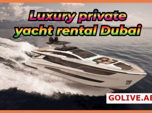 Luxury private yacht rental Dubai (yacht rental Dubai)