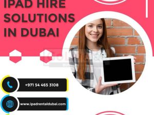 Avail Latest iPads Hire in Dubai at Affordable Cost